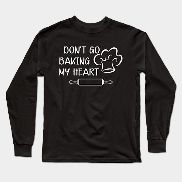 Baker - Don't go baking my heart Long Sleeve T-Shirt by KC Happy Shop